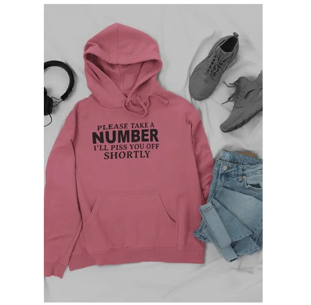 Please Take A Number I'll Piss You Off Shortly Hoodie